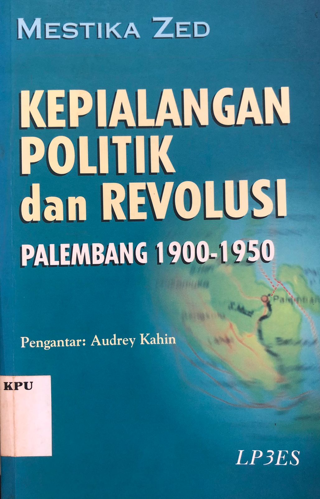 Kepialangan Politik dan Revolusi Palembang 1900-1950